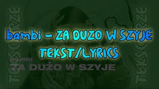 bambi  ZA DUŻO W SZYJĘ TEKSTLYRICS [upl. by Weywadt171]