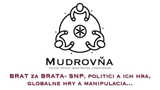 Mudrovňa BRAT za BRATA SNP politici a ich hra globalne hry a manipulacia [upl. by Whitson]