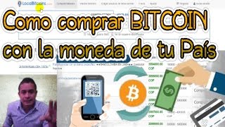 Como Comprar BITCOIN con la moneda de tu país  por Localbitcoin [upl. by Lorenzo]