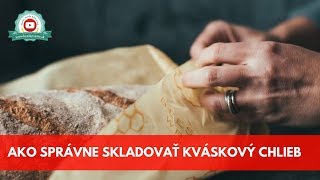 Ako správne skladovať kváskový chlieb  How to store sourdough bread [upl. by Mehala]