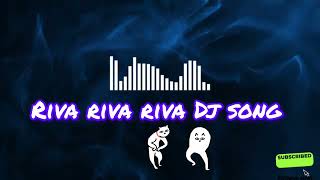 Riva Riva Riva Dj Song Or Remix Video Song 2024 [upl. by Bello]