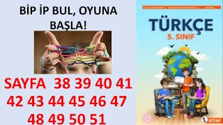 BİP İP BUL OYUNA BAŞLA 5 Sınıf Türkçe Ders Kitabı Sayfa 38 39 40 41 42 43 44 45 46 47 48 49 50 51 [upl. by Pohsib]