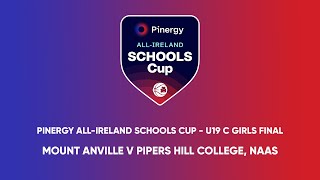 Mount Anville v Pipers Hill College Naas  Pinergy AllIreland Schools Cup U19C Girls Final [upl. by Bandler]