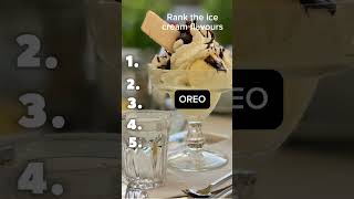 Rank the ice cream flavours but you can’t change [upl. by Neersan]