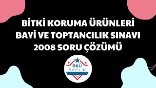 Bitki Koruma Ürünleri Bayi ve Toptancılık Sınavı 2008 Yılı Çıkmış Soru Çözümü DETAYLI BKUBayilik [upl. by Aleahcim]