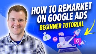 Google Ads Remarketing Tutorial How to Setup a Retargeting Campaign on Google Ads Step by Step [upl. by Graybill]