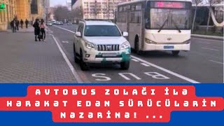 Avtobus zolağı ilə hərəkət edən sürücülərin NƏZƏRİNƏ [upl. by Lasley810]