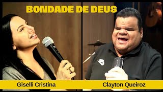 Bondade de Deus  Giselli Cristina Feat Clayton Queiroz  Cover bondadededeus [upl. by Bramwell]