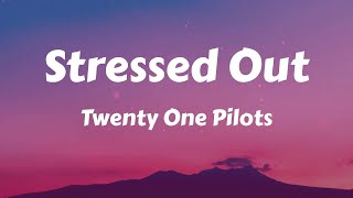 Twenty One Pilots  Stressed Out Lyrics [upl. by Neruat]