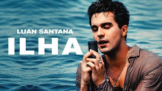 Luan Santana  ILHA Clipe Oficial [upl. by Eanram]