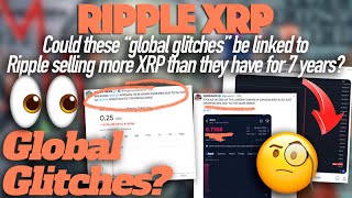 Ripple XRP Global Glitches In The Markets Why Is Ripple Selling 400M XRP This Month [upl. by Stasny]