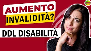 Aumento PENSIONE invalidità CIVILE e ddl riforma DISABILITÀ il punto della situazione [upl. by Noremak]