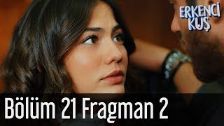 Erkenci Kuş 21 Bölüm 2 Fragman [upl. by Yrrej173]