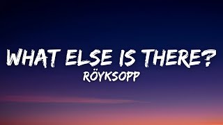 Röyksopp  What Else Is There Lyrics [upl. by Erminie]