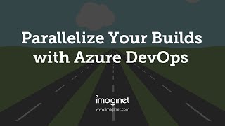 Parallelize Your Builds with Azure DevOps  Imaginet [upl. by Gertruda]