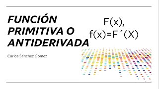 Función primitiva o antiderivada explicación sencilla [upl. by Venuti500]