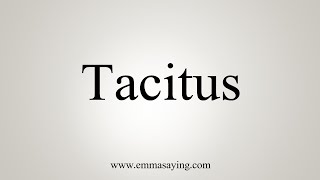 How To Say Tacitus [upl. by Llenrad]