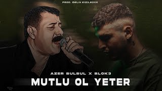 Azer Bülbül X Blok3  Mutlu Ol Yeter  Prod Melih Kızılboğa [upl. by Akcired16]