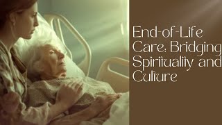 Spiritual and Cultural Dimensions of End of Life Care [upl. by Amzu]