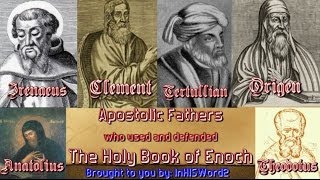 Apostolic Fathers who used and defended  The Holy Book of Enoch [upl. by Lud]