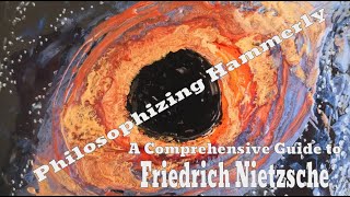 Philosophizing Hammerly A Holistic Guide to Friedrich Nietzsche [upl. by Eisseb]