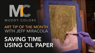 Art Tip of the Month 5 with Jeff Miracola  Saving Time Using Oil Paper [upl. by Aleacim513]