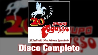 Grupo Pegasso  20 Grandes  DISCO COMPLETO  grupopegasso [upl. by Inol182]