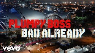 Plumpy Boss  Bad Already [upl. by Costin]