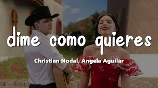 Christian Nodal Ángela Aguilar  Dime Cómo Quieres LetraLyrics [upl. by Reich]