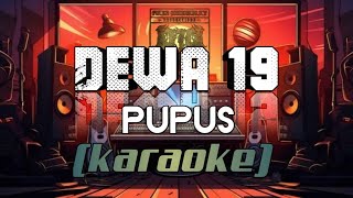 DEWA 19  Pupus  Karaoke  Lyrics [upl. by Ayekal]