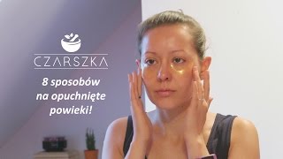 8 sposobów na opuchnięte powieki  płatki pod oczy DIY  Czarszka [upl. by Fachini]