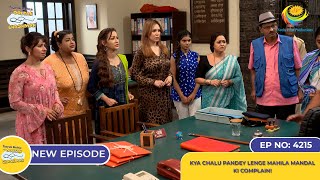 NEW Ep 4215  Kya Chalu Pandey Lenge Mahila Mandal ki Complain  Taarak Mehta Ka Ooltah Chashmah [upl. by August]