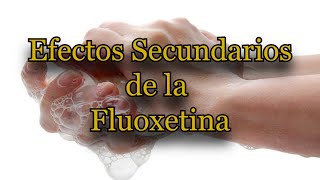 Efectos Secundarios de la Fluoxetina [upl. by Baudelaire309]