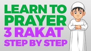 How to pray 3 Rakat units  Step by Step Guide  From Time to Pray with Zaky [upl. by Enohpesrep]