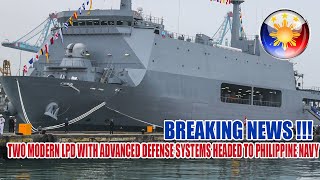 TWO MODERN LPD WITH ADVANCED DEFENSE SYSTEMS HEADED TO PHILIPPINE NAVY [upl. by Hgalehs]