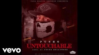 Pusho  Untouchable Audio [upl. by Musette109]