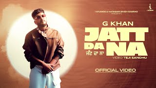 JATT DA NA OFFICIAL MUSIC VIDEO G KHAN  NEW PUNJABI SONG 2024  LATEST PUNJABI SONGS 2024 [upl. by Ecertak]