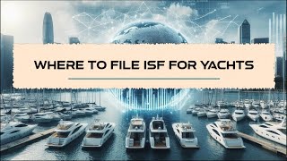 Where To File ISF For Yachts [upl. by Dunlavy]