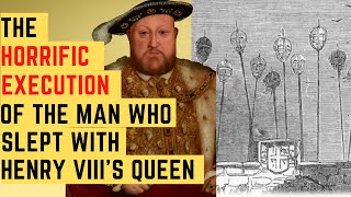 The HORRIFIC Execution Of The Man Who Slept With Henry VIIIs Queen [upl. by Olegnaid652]