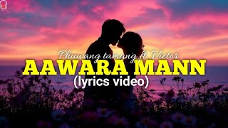 Aawara Mann Lyrics  Phuwang tamang amp Victor  Sanjok edit official lyrics video [upl. by Cleopatra]