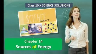 Sources of Energy CLASS 10 SCIENCE NCERT SOLUTIONS CHAPTER 14 [upl. by Dambro]