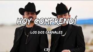 Los Dos Carnales  Hoy Comprendí LETRA [upl. by Leotie]