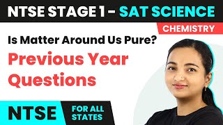 NTSE SAT Stage 1 Science  Is Matter Around Us Pure Previous Year Questions50 Solved Questions [upl. by Htevi]