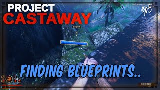 Project Castaway  ep5 Found Some Blueprints  Survive  Build  Craft [upl. by Namreg774]