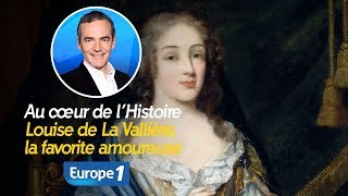 Au cœur de lhistoire Louise de La Vallière la favorite amoureuse Franck Ferrand [upl. by Lindon]