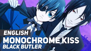 Black Butler  quotMonochrome Kissquot Opening  ENGLISH Ver  AmaLee [upl. by Tillfourd109]