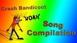 Crash Bandicoot WOAH Song Compilation [upl. by Ah]