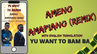 AMENO AMAPIANO wEnglish translation  Goya Menor amp Nektunez  LYRICS VIDEO Yu Want to Bamba [upl. by Dillon]