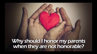 Why Should I Honor my Parents When They are not Honorable [upl. by Olnee753]