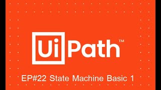 UiPath State Machine Basic EP22 [upl. by Ndnarb]